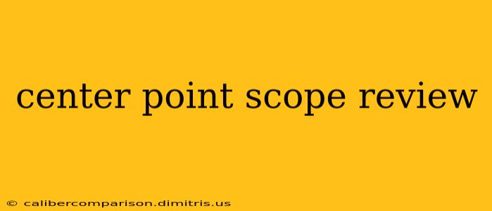 center point scope review