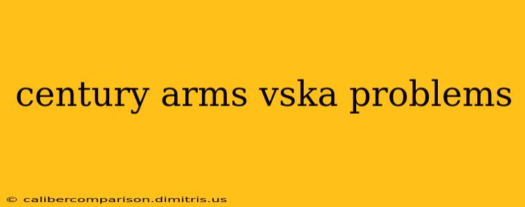 century arms vska problems