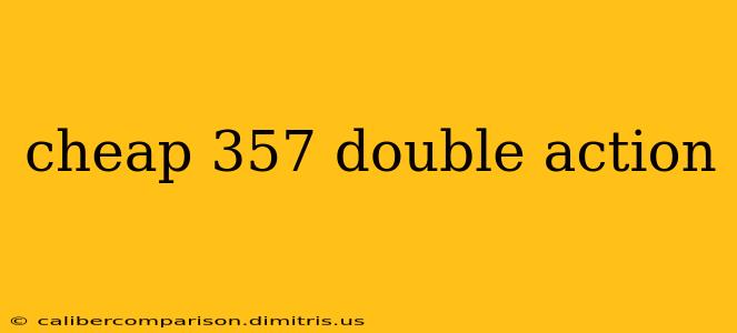 cheap 357 double action