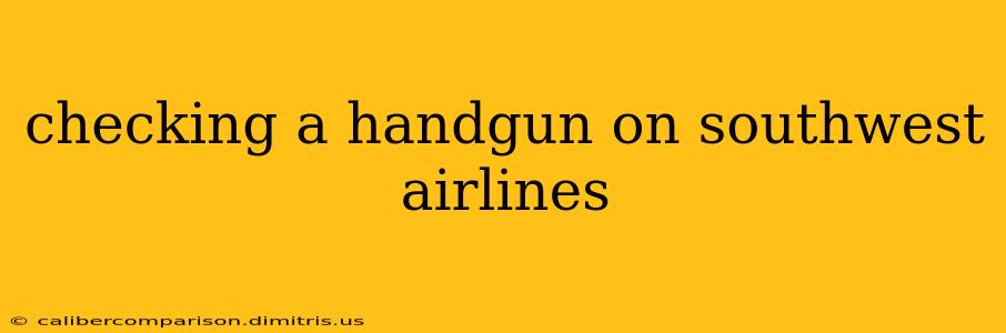 checking a handgun on southwest airlines