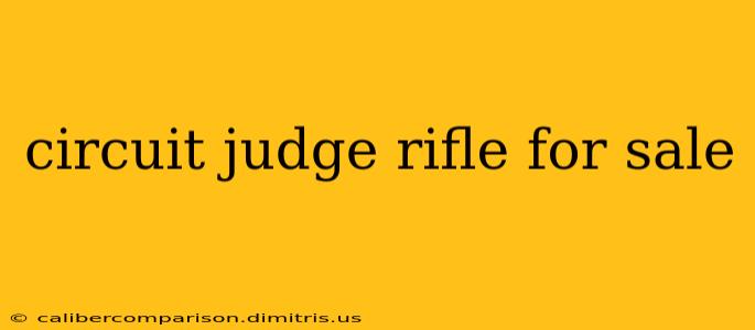 circuit judge rifle for sale