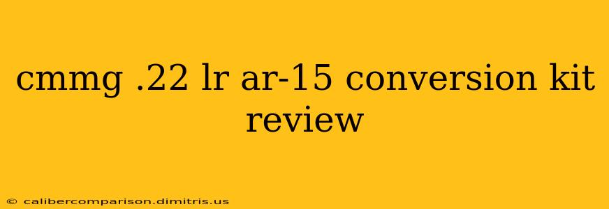 cmmg .22 lr ar-15 conversion kit review