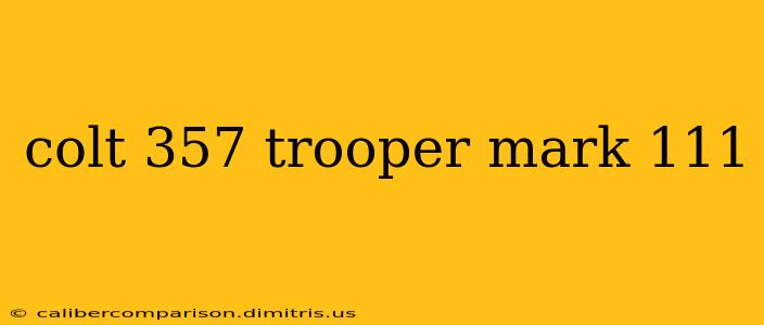 colt 357 trooper mark 111