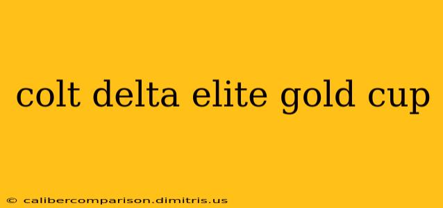 colt delta elite gold cup