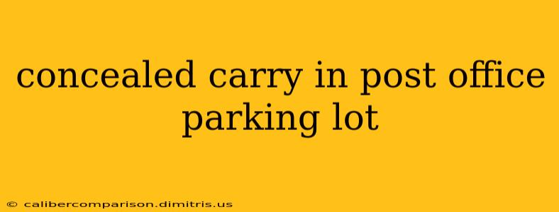 concealed carry in post office parking lot