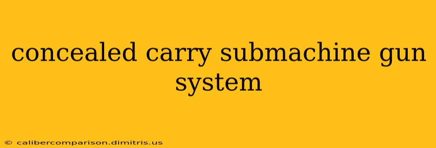 concealed carry submachine gun system