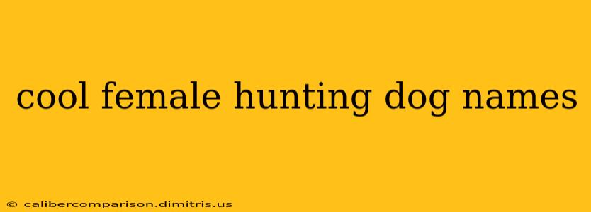 cool female hunting dog names