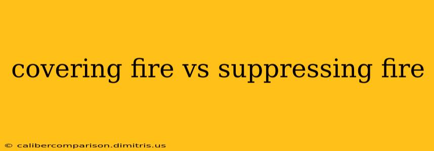 covering fire vs suppressing fire