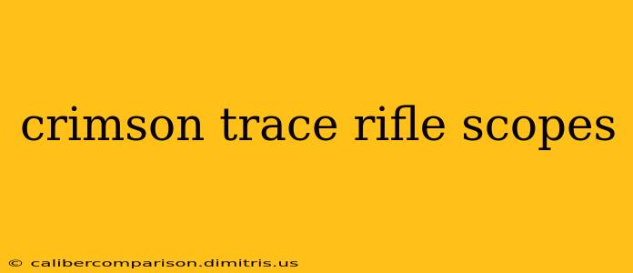 crimson trace rifle scopes