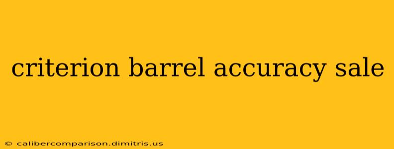 criterion barrel accuracy sale