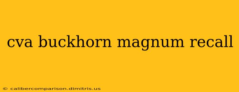 cva buckhorn magnum recall