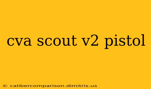 cva scout v2 pistol