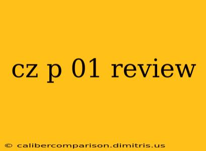 cz p 01 review