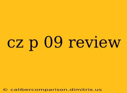 cz p 09 review