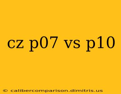 cz p07 vs p10