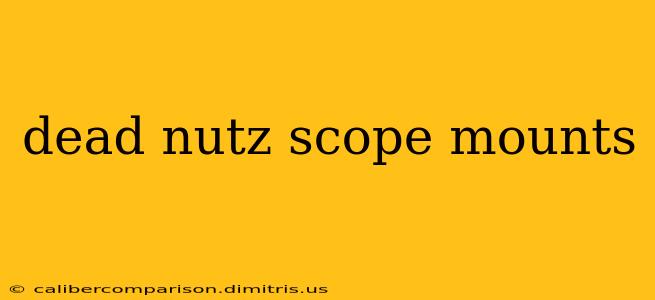 dead nutz scope mounts