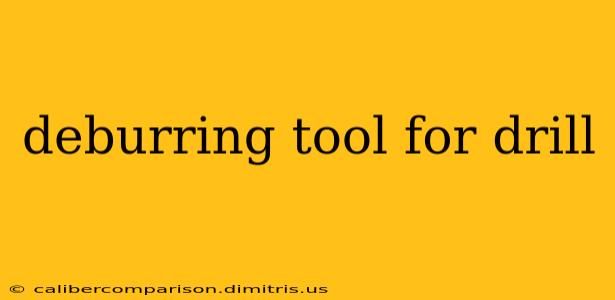 deburring tool for drill