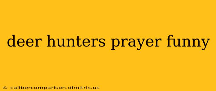 deer hunters prayer funny