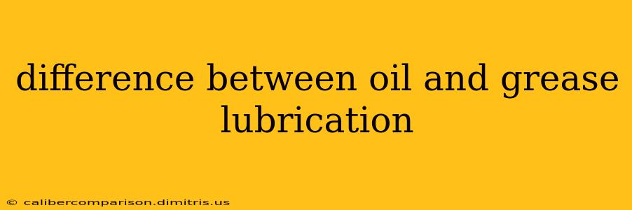 difference between oil and grease lubrication