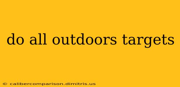 do all outdoors targets