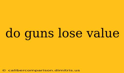 do guns lose value