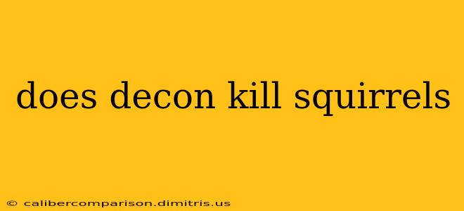 does decon kill squirrels