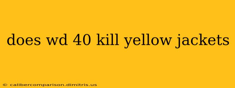 does wd 40 kill yellow jackets