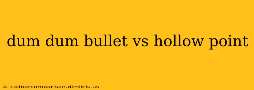 dum dum bullet vs hollow point