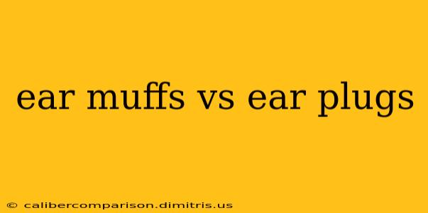 ear muffs vs ear plugs