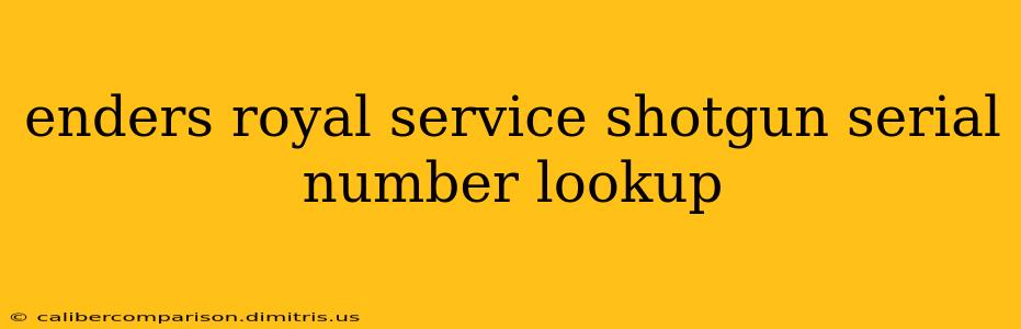 enders royal service shotgun serial number lookup