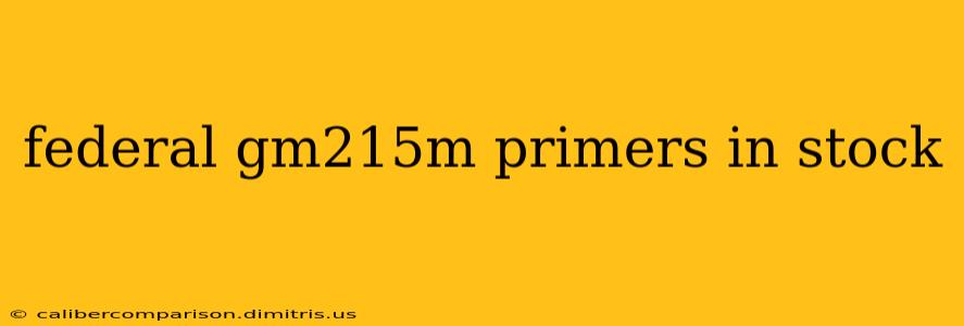 federal gm215m primers in stock