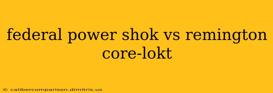 federal power shok vs remington core-lokt