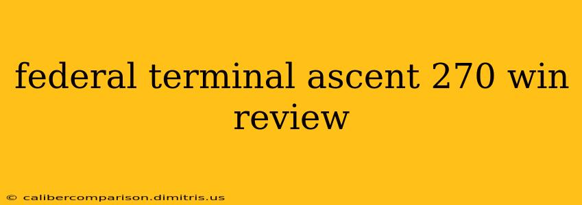 federal terminal ascent 270 win review