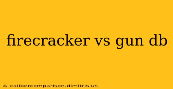 firecracker vs gun db