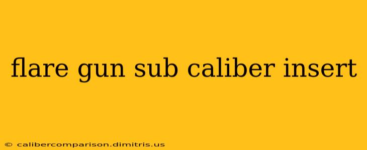 flare gun sub caliber insert