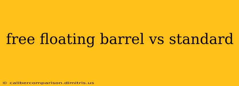 free floating barrel vs standard