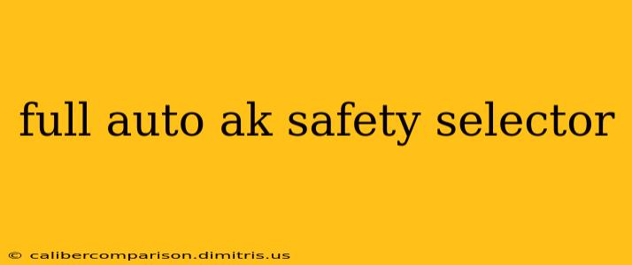 full auto ak safety selector