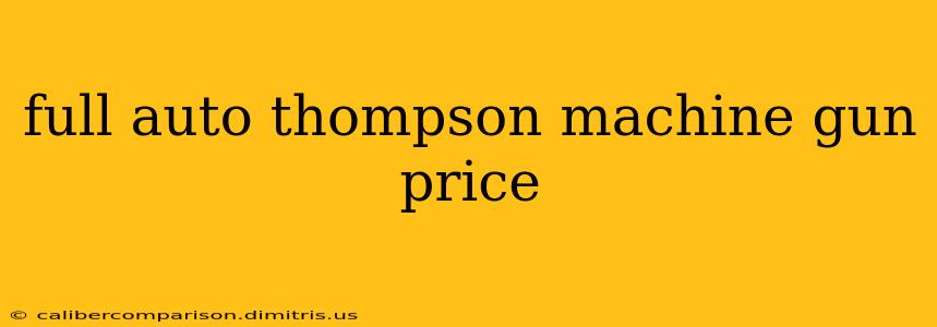 full auto thompson machine gun price