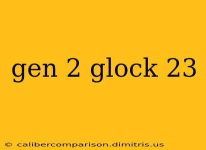 gen 2 glock 23