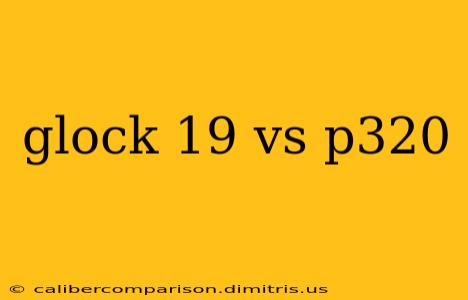 glock 19 vs p320