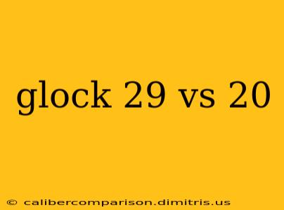 glock 29 vs 20