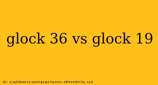 glock 36 vs glock 19