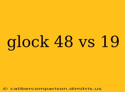 glock 48 vs 19