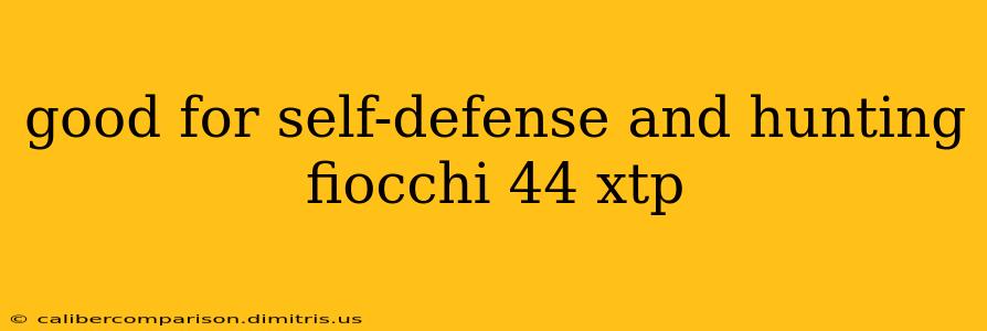 good for self-defense and hunting fiocchi 44 xtp