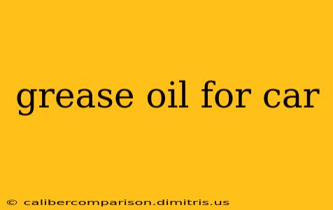 grease oil for car