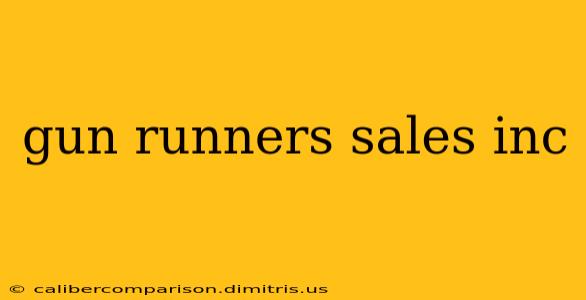 gun runners sales inc