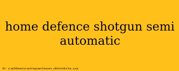 home defence shotgun semi automatic