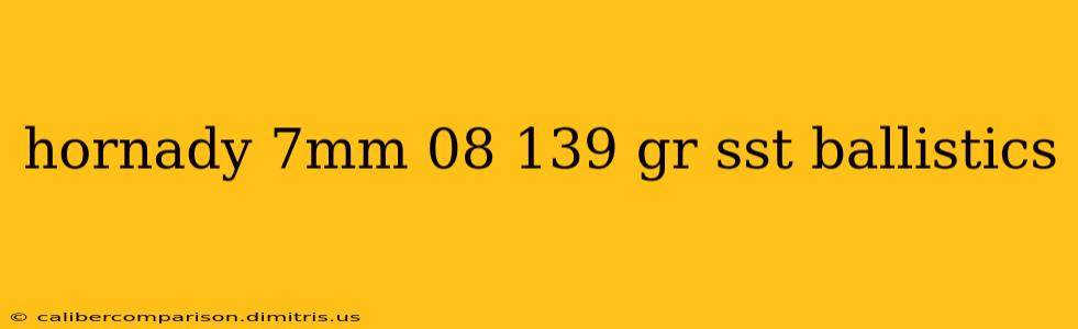 hornady 7mm 08 139 gr sst ballistics