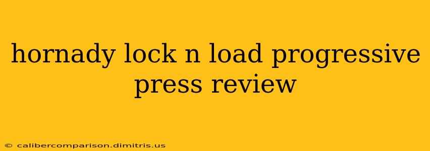 hornady lock n load progressive press review