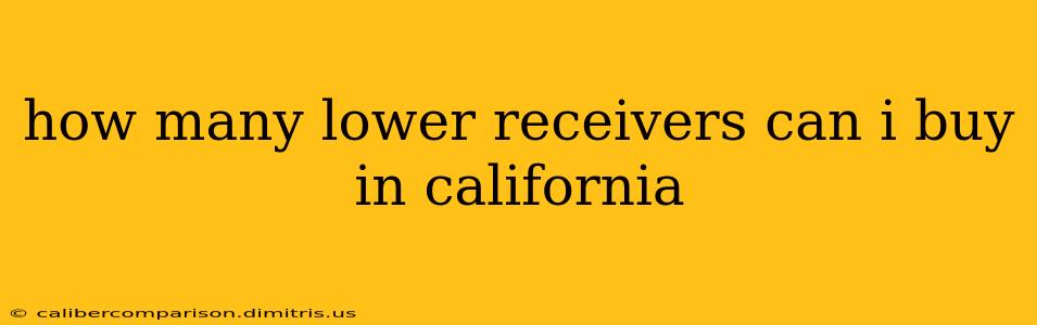 how many lower receivers can i buy in california